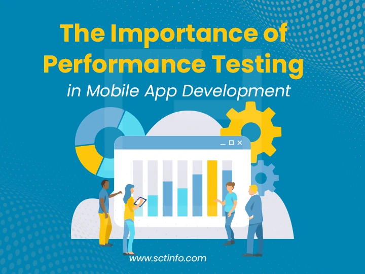 The Importance of Performance Testing in Mobile App Development